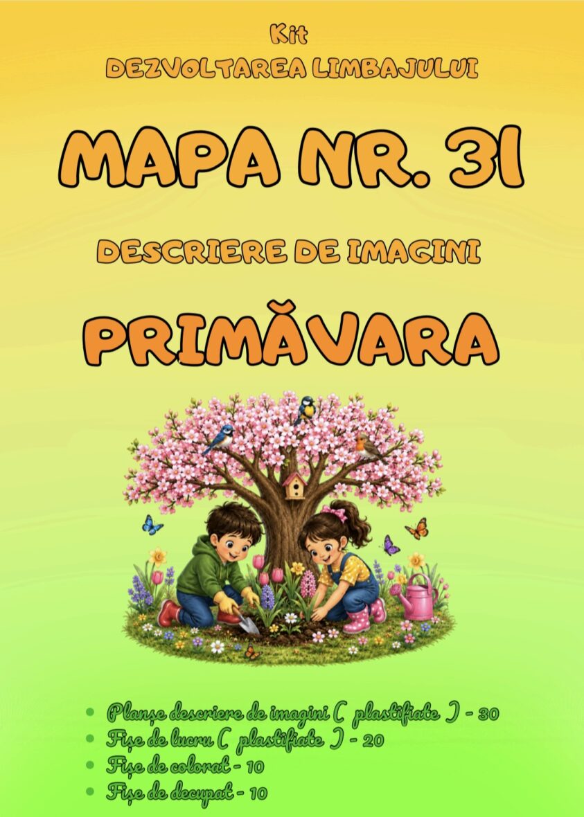 KIT DEZVOLTAREA LIMBAJULUI MAPA NR.31 – DESCRIERE DE IMAGINI – PRIMĂVARA